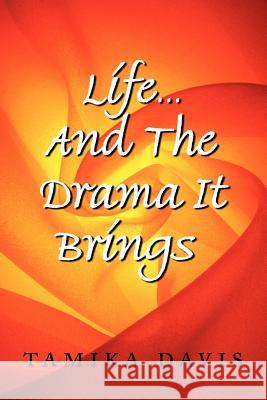 Life...And The Drama It Brings Tamika Davis 9781434311801