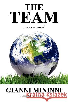 The Team: A Soccer Novel Mininni, Gianni 9781434311986