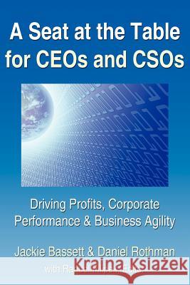 A Seat at the Table for CEOs and CSOs: Driving Profits, Corporate Performance & Business Agility Bassett, Jackie 9781434312334 Authorhouse