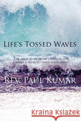 Life's Tossed Waves Rev Paul Kumar 9781434312600