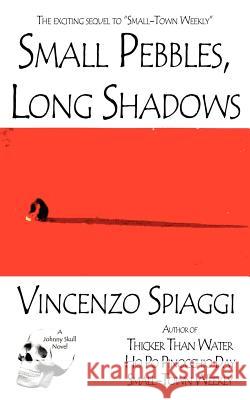 Small Pebbles, Long Shadows Vincenzo Spiaggi 9781434313379