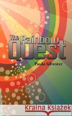 The Rainbow Quest Paula Silvester 9781434313485