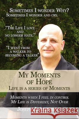 My Moments of Hope Joseph J. Amodeo 9781434313805 Authorhouse