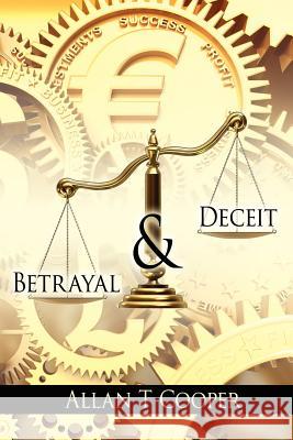 Betrayal and Deceit Allan T. Cooper 9781434314185