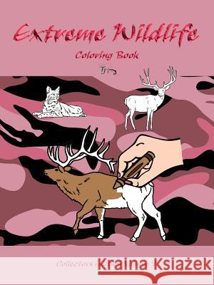 Extreme Wildlife: Coloring Book Jackson, Traci 9781434314376 Authorhouse