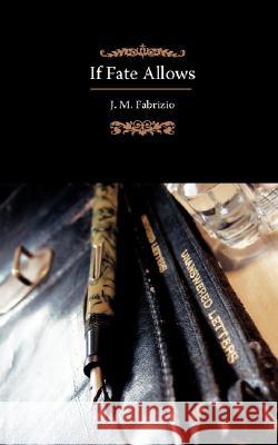 If Fate Allows J. M. Fabrizio 9781434315786 Authorhouse