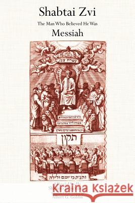 Shabtai Zvi: The Man Who Believed He Was Messiah Rosenberg, Shlomo 9781434315861 Authorhouse