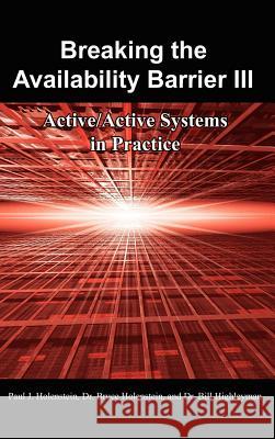 Breaking the Availability Barrier III: Active/Active Systems in Practice Holenstein, Paul J. 9781434316073