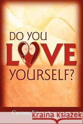 Do You Love Yourself? Carmen Jimenez 9781434316240 Authorhouse