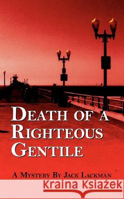 Death of a Righteous Gentile Jack Lackman 9781434316486 Authorhouse