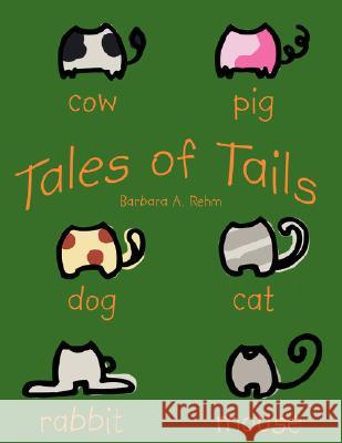 Tales of Tails Barbara A. Rehm 9781434317643 Authorhouse