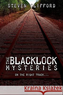 The Blacklock Mysteries: On the Right Track Clifford, Steven 9781434317698