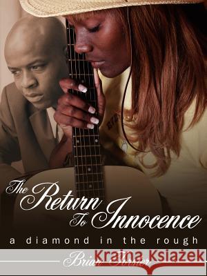 The Return to Innocence: A Diamond in the Rough Forster, Brian 9781434318046