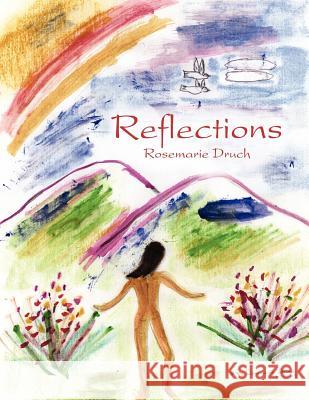 Reflections Rosemarie Druch 9781434318169 Authorhouse