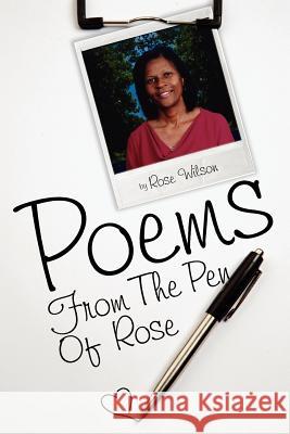 Poems From The Pen Of Rose Wilson, Rose 9781434318435 Authorhouse