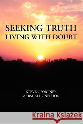 Seeking Truth: Living with Doubt Fortney, Steven 9781434318725 Authorhouse