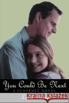 You Could Be Next: A Suspense Novel Potter, Leora 9781434319135 Authorhouse