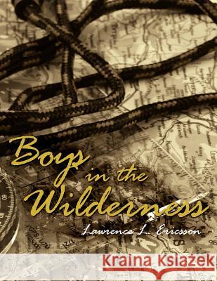 Boys in the Wilderness Lawrence L. Ericsson 9781434319371 Authorhouse