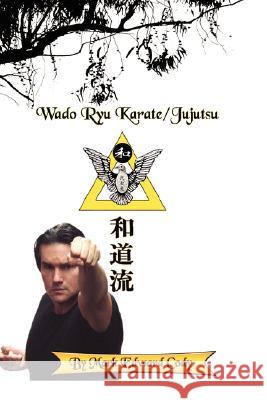 Wado Ryu Karate/Jujutsu Mark Edward Cody 9781434319883