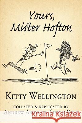 Yours, Mister Hofton Kitty Wellington 9781434320261