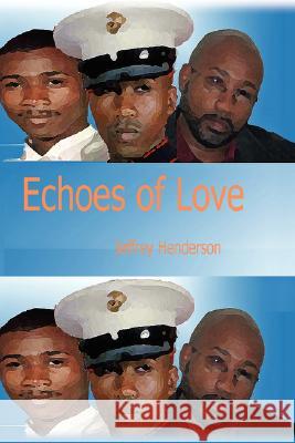 Echoes of Love Jeffrey Henderson 9781434320766 Authorhouse