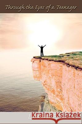 Through the Eyes of a Teenager F. Lamon 9781434321053 Authorhouse