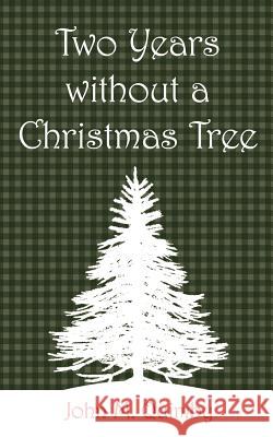 Two years without a Christmas Tree Quimby, John M. 9781434321398