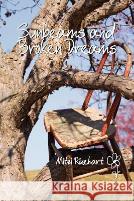 Sunbeams and Broken Dreams: Poetry of life and love Rinehart, Mitzi 9781434321923 Authorhouse