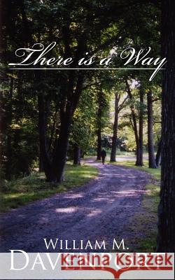 There is a Way Davenport, William M. 9781434321992 Authorhouse