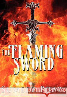 The Flaming Sword Sumeer Brar 9781434322760 Authorhouse
