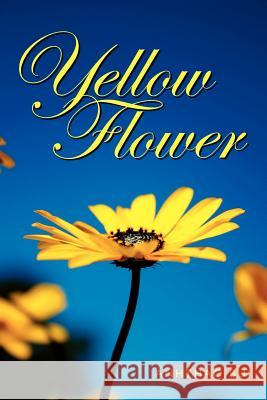 Yellow Flower Anhthao Bui 9781434322791 Authorhouse