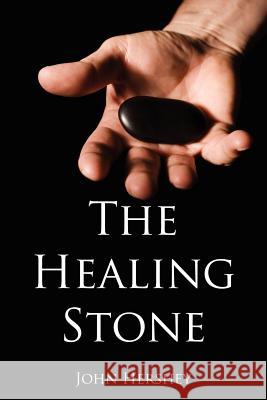 The Healing Stone John Hershey 9781434323002