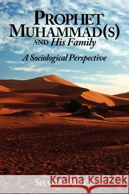 Prophet Muhammad(s) and His Family: A Sociological Perspective Aleem, Shamim 9781434323576