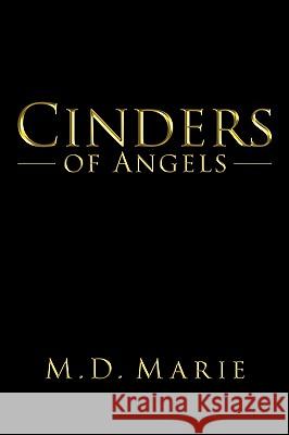 Cinders of Angels M. D. Marie 9781434323859 Authorhouse