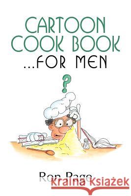 Cartoon Cook Book.... for Men Page, Ron 9781434323989 Authorhouse