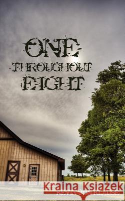 One Throughout Eight Kevin Jon Klause 9781434325471 Authorhouse