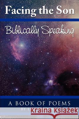 Facing the Son: Biblically Speaking Birdsall, Leo 9781434325785 Authorhouse