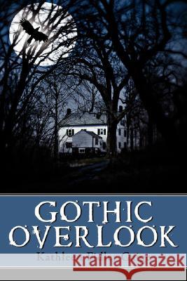 Gothic Overlook Kathleen Fidler-Gaige 9781434325938 Authorhouse