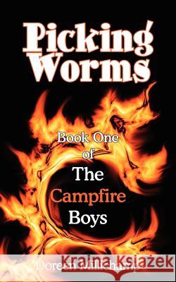 Picking Worms: Book One of The Campfire Boys Millichamp, Doreen 9781434326461