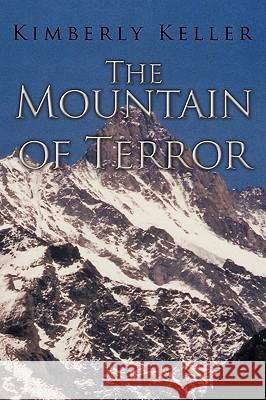 The Mountain of Terror Kimberly Keller 9781434326577 Authorhouse