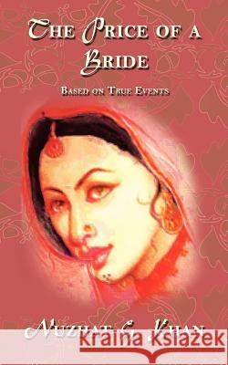 The Price of a Bride: Based on True Events Khan, Nuzhat G. 9781434326652