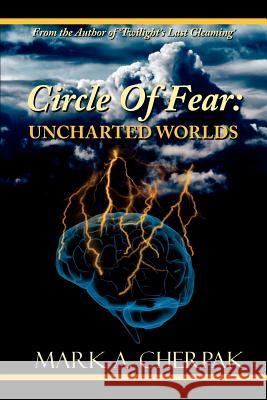 Circle of Fear: Uncharted Worlds Cherpak, Mark A. 9781434326799 Authorhouse