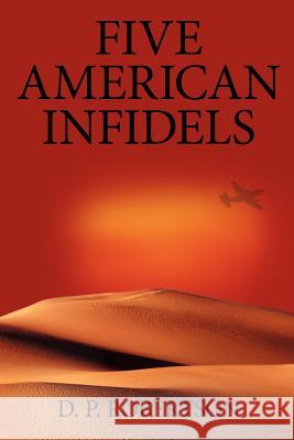 Five American Infidels D. P. Robertson 9781434327246 Authorhouse