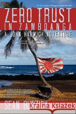 Zero Trust in Zamboanga: A John Harwich Adventure Bunzick, Sean 9781434327741 Authorhouse