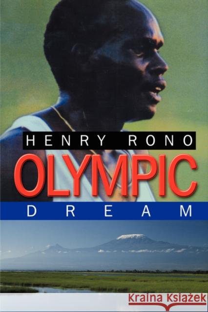 Olympic Dream Henry Rono 9781434327871 Authorhouse