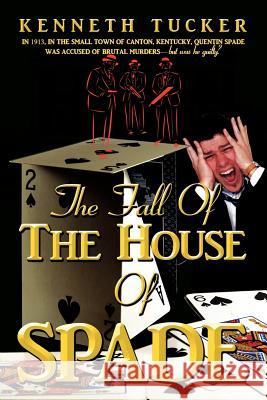 The Fall Of The House Of Spade Tucker, Kenneth 9781434328144 Authorhouse