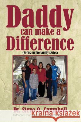 Daddy Can Make a Difference Dr Steve O. Campbell 9781434328335