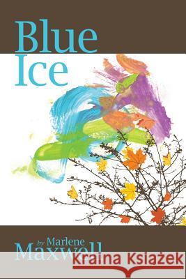 Blue Ice Marlene Maxwell 9781434328892