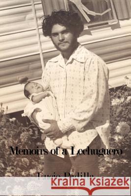 Memoirs of a Lechuguero Lucio Padilla 9781434328922 Authorhouse