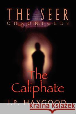 The Seer Chronicles: The Caliphate Haygood, J. P. 9781434329165 Authorhouse